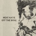 Meat Katie - Chewing The Fat