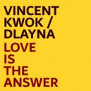 Vincent Kwok & D'Layna - Love Is The Answer