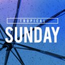 Ibiza Lounge, Chillout Lounge, Tropical House - Sunday Walk (Original Mix)