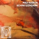 Max Raskin - Schpatzergasm One (Original Mix)