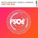 Arctic Moon feat. Jessica Lawrence - Like The Sun