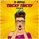 D-Royal - Tricky Tricky