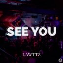 Lawttz - See you (Original Mix)