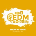 Hard EDM Workout - Break My Heart (Workout Mix Edit 140 bpm)
