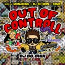 DJ Monaking & DJ So-shin & Bzmr - Out Of Controll (Original Mix)