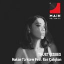 Hakan Türkürer & Ece Çalışkan - Trust Issues (feat. Ece Çalışkan) (Original mix)
