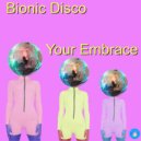 Bionic Disco - Your Embrace (2020 Rework)