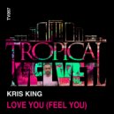 Kris King - Love You (Feel You) (Original Mix)