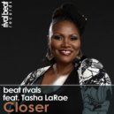 Beat Rivals feat. Tasha LaRae - Closer (Original Mix)