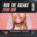 Run The Breaks - Foam Gum (Original Mix)