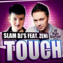 Slam DJ\'s feat. Zeni - Touch (DJ ILYA LAVROV Remix)