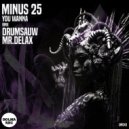 Minus 25 - You Wanna... (Mr. Dela X Remix)
