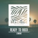 Lowork - Ready to Rock (Original Mix)