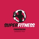 SuperFitness - Obsesion (Workout Mix Edit 132 bpm)