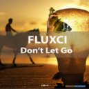 Fluxci - Don\'t Let Go (Original Mix)