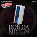 Rob Da Rhythm - Twilight Zone (Original Mix)