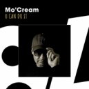 Mo\'Cream - U Can Do It (Radio Edit)