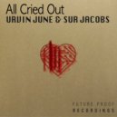 Urvin June & Sur Jacobs - All Cried Out (Bon\'s Gettin\' Serious Mix)