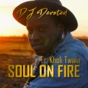 DJ Devoted ft. Kholi Twala - Soul On Fire (Original Mix)