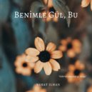 Nihat İlhan - Benimle Gül, Bu
