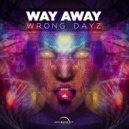 Way Away - Wrong Dayz (Original Mix)