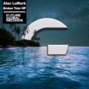 Alex LaMark - Broken Time (VIP MIX)