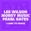 Lee Wilson, Morsy Music, Pearl Gates - I Came to Dance