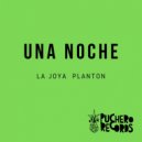 LA JOYA, PLANTON - Una Noche (Original Mix)