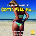 Charlie\'s Uncle - Gotta Feel Ma... (Original Mix)