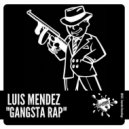 Luis Mendez - Gangsta Rap (Original Mix)