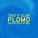 DJ Rubato - Take It Slow (plomo\'s Meditation-Trip Mix)