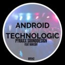 Pyraxx Sounddesign - Android Technologic I (Original Mix)