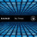B.A.N.G! - Nu Times (Original Mix)