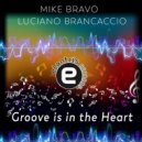 Mike Bravo, Luciano Brancaccio - Groove is in the Heart (Original Mix)