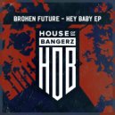 Broken Future - Hey Baby (Original Mix)