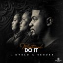Mistosoul ft Mvelo & Semusa - Do It (Original Mix)