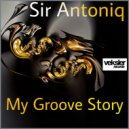 Sir Antoniq - My Groove Story (Main Irok Mix)
