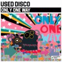Used Disco - Only One Way (Original Mix)