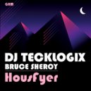 DJ Tecklogix, Bruce Sheroy - HousFyer (Original Mix)