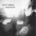 Soy Farm - Everything Turns Into You