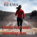 DJ EMA - Music for your morning run vol.8
