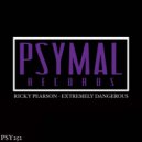 Ricky Pearson - Extremely Dangerous (Original Mix)