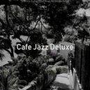 Cafe Jazz Deluxe - Cultured Vibe for Anxiety ()