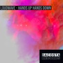 Loudwave - Hands Down Hands Up
