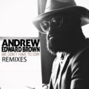 Andrew Edward Brown - We Don\'t Have To Stay Remixes (Andy & Sasa  Remix)