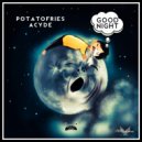 Potatofries & ACYDE - Good Night