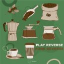 Funk Reverse - Play Reverse (Original Mix)
