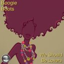Boogie Boots - We Should Be Lovers