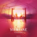 Tuna, Batu - Your Love (Takes Me Higher & Higher) (Original Mix)