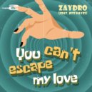 Zaydro feat. Jess Hayes - You Can\'t Escape My Love (Original Mix)